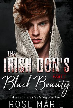 The Irish Don’s Black Beauty: Part One by Rose Marie