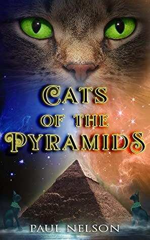 Cats of the Pyramids - Book 1 by Paul Nelson