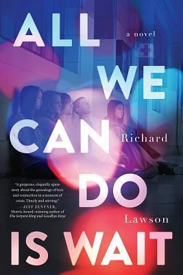 All We Can Do Is Wait by Richard Lawson