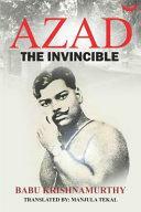 Azad: The Invincible by Babu Krishnamurthy