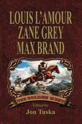 The Golden West by Louis L'Amour, Max Brand, Zane Grey