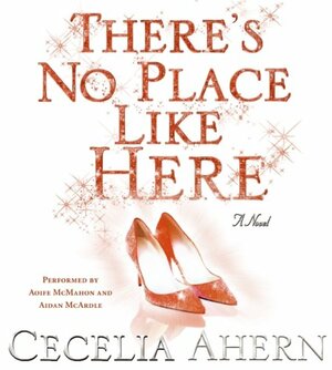 There's No Place Like Here by Cecelia Ahern