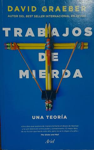 Trabajos de mierda. Una teoría by David Graeber