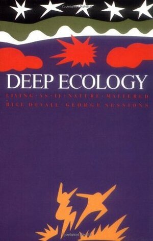 Deep Ecology: Living as if Nature Mattered by George Sessions, Bill Devall