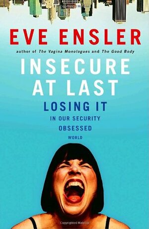 Insecure at Last by Eve Ensler