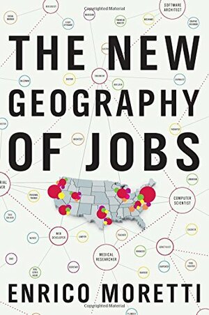 The New Geography of Jobs by Enrico Moretti