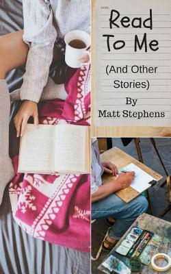 Read To Me (And Other Stories) by Matt Stephens