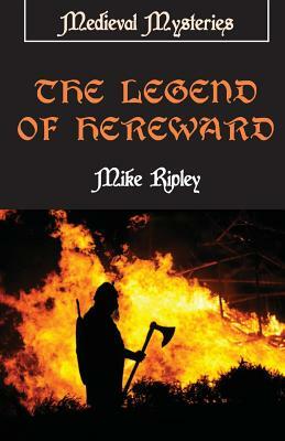 The Legend of Hereward by Mike Ripley