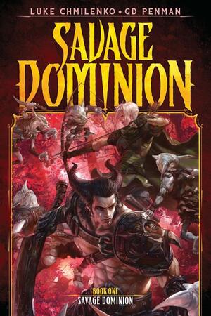 Savage Dominion by G.D. Penman, Luke Chmilenko