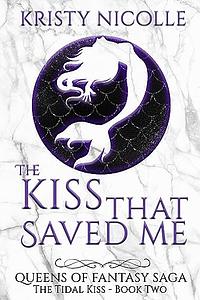 The Kiss That Saved Me by Kristy Nicolle