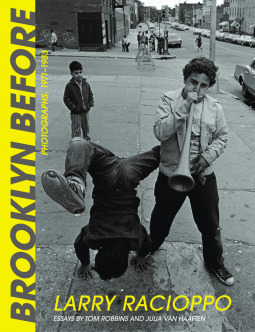 Brooklyn Before: Photographs, 1971-1983 by Larry Racioppo, Tom Robbins, Julia Van Haaften