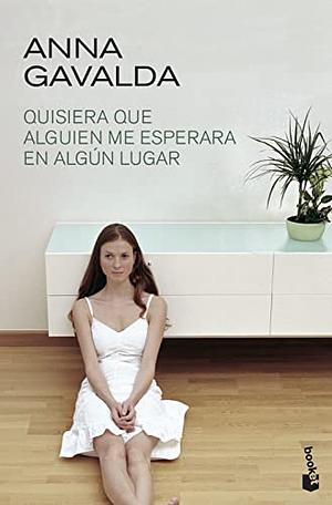 Quisiera que alguien me esperara en algún lugar by Anna Gavalda