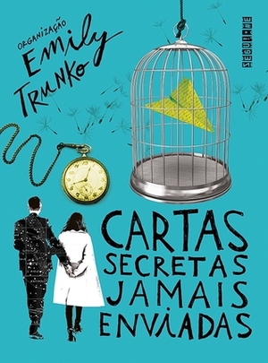 Cartas secretas jamais enviadas by Ale Kalko, Fabricio Waltrick, Emily Trunko