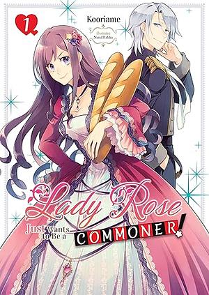 Lady Rose Just Wants to Be a Commoner Volume 1 by Kooriame