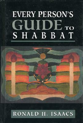 Every Person's Guide to Shabbat by Ronald H. Isaacs