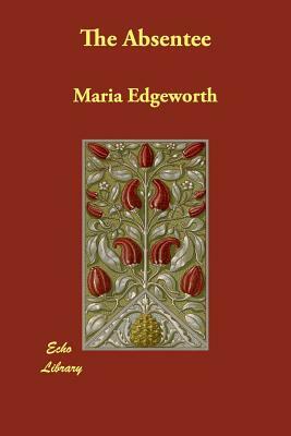 The Absentee by Maria Edgeworth