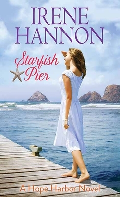 Starfish Pier: A Hope Harbor Novel by Irene Hannon