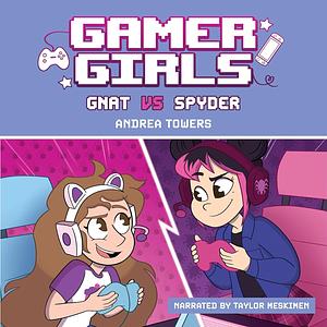 Gamer Girls: Gnat vs. Spyder by Andrea Towers