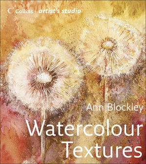 Watercolour Textures (Collins Artist's Studio) by Ann Blockley