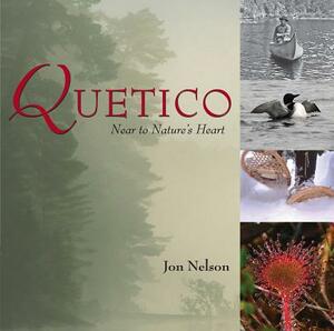 Quetico: Near to Nature's Heart by Jon Nelson