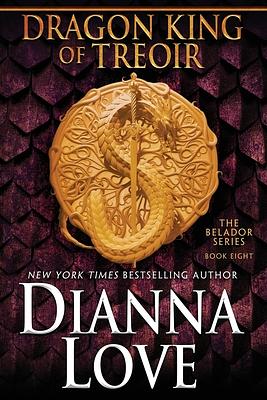 Dragon King Of Treoir: Belador book 8 by Dianna Love