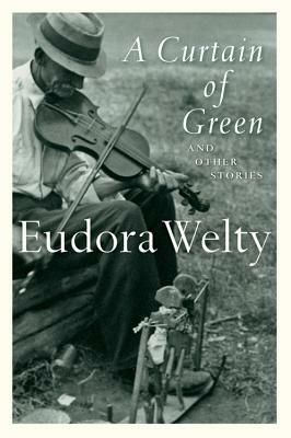 A Curtain of Green and Other Stories by Eudora Welty
