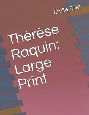 Thérèse Raquin: Large Print by Émile Zola