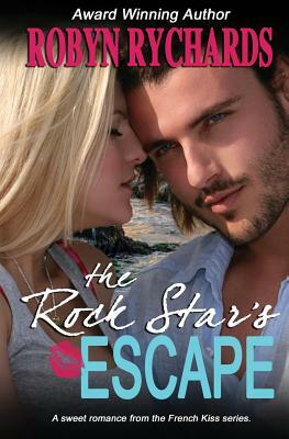 The Rock Star's Escape by Robyn Rychards