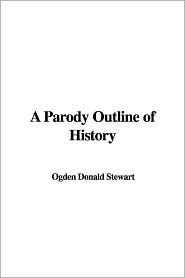 A Parody Outline of History by Donald Ogden Stewart