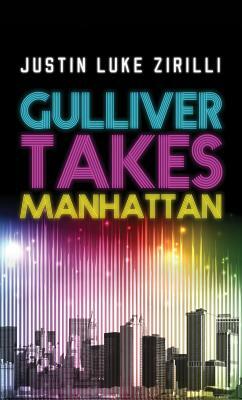 Gulliver Takes Manhattan by Justin Luke Zirilli