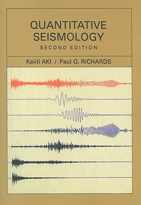 Quantitative Seismology by Paul G. Richards, Keiiti Aki