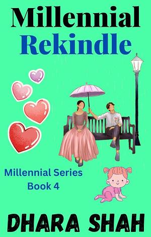 Millennial Rekindle by Dhara Shah, Dhara Shah