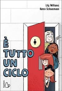 È tutto un ciclo by Lily Williams, Karen Schneemann