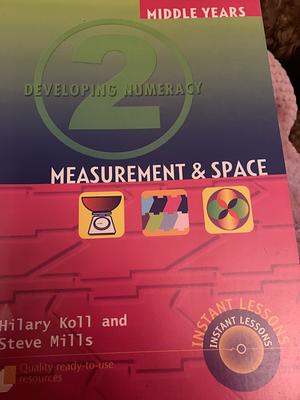 Measurement and Space, Volume 2 by Hilary Koll