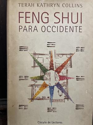 Feng Shui para Occidente: Cómo organizar nuestro entorno para obtener paz, armonía, salud y prosperidad  by Terah Kathryn Collins