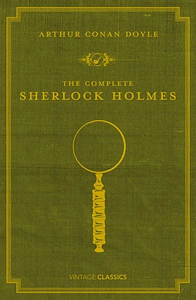 The Complete Sherlock Holmes by Arthur Conan Doyle