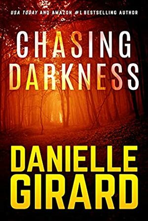 Chasing Darkness by Danielle Girard