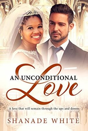 An Unconditional Love by Shanade White