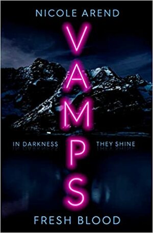 Vamps: Fresh Blood by Nicole Arend