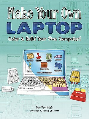 Make Your Own Laptop: Color & Build Your Own Computer! by Don Pearlstein