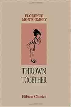 Thrown Together by Florence Montgomery