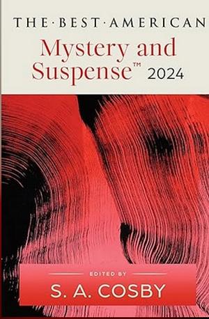 The Best American Mystery and Suspense 2024 by S.A. Cosby