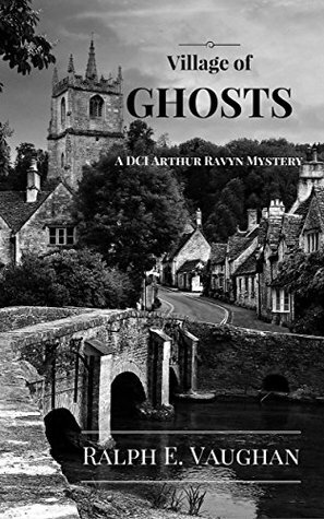 Village of Ghosts (DCI Arthur Ravyn Mystery, #2) by Ralph E. Vaughan