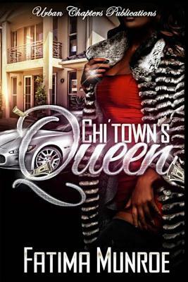 Chi'Town's Queen by Fatima Munroe