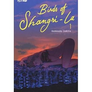 Birds of Shangri-La Vol. 1 by Ranmaru Zariya