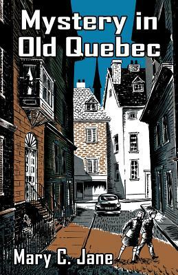 Mystery in Old Quebec by Mary C. Jane