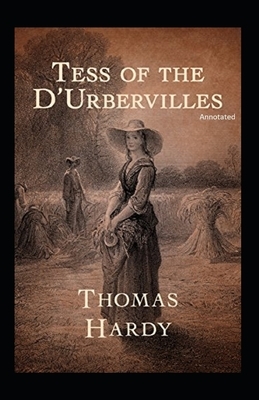 Tess of the d'Urbervilles Annotated by Thomas Hardy