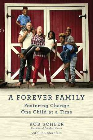 A Forever Family: Fostering Change One Child at a Time by Jon Sternfeld, Rob Scheer