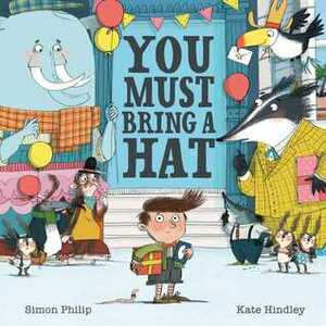 You Must Bring a Hat by Kate Hindley, Simon Philip