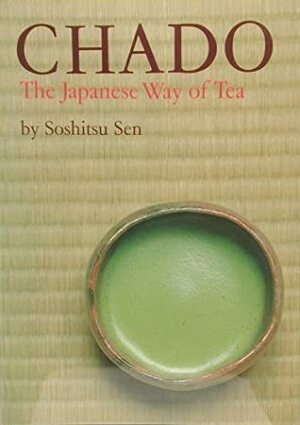 Chado:The Japanese Way of Tea by Sōshitsu Sen XV